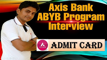 Axis Bank ABYB Program Online Interview 2019 Date Released I ABYB Online Interview Admit Card I|