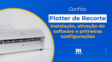 Plotter de Recorte – Instalação, ativação do software e primeiras configurações