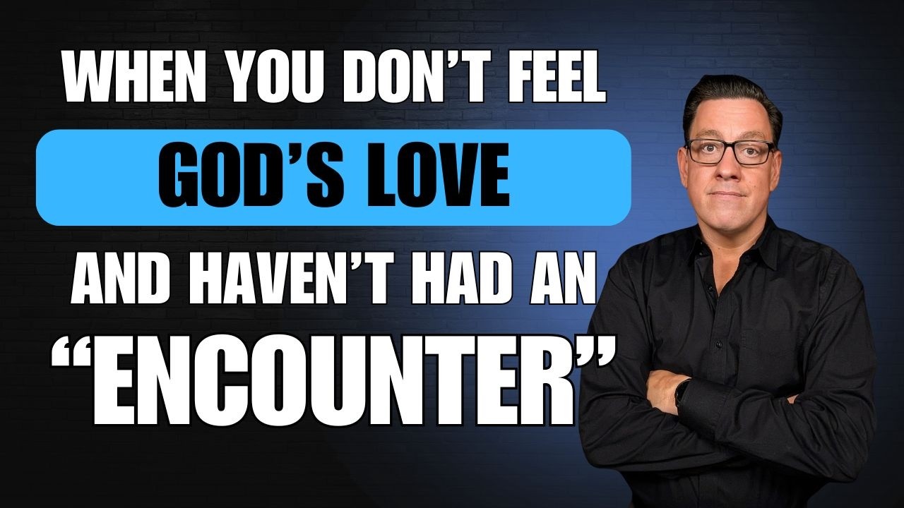 I Don't Feel God's Love, I Feel Far from Him and Have Not Had an 