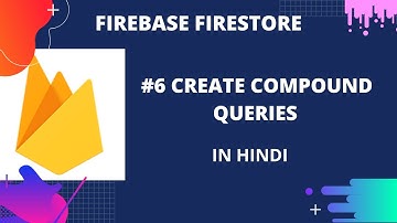 Firebase Firestore  #6 : Create Compound Queries in Cloud Firestore | in Hindi