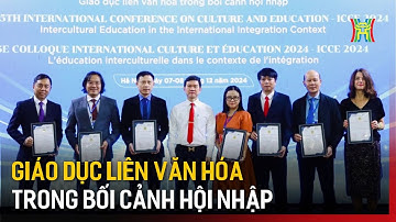 Giáo dục liên văn hóa trong bối cảnh hội nhập | Tin tức