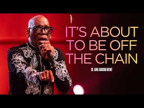 It's About To Be Off The Chain | Dr. Jamal Harrison Bryant