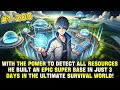 He Can Detect All Resources and Built a Super Base in Just 3 Days in the Survival World!