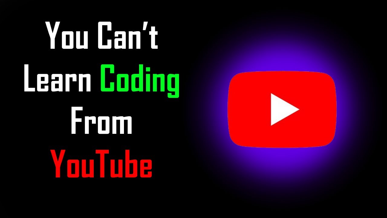 You Can't Learn Coding From YouTube - YouTube