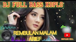 #DJ REMBULAN MALAM ARIEF#DJ FULL BASS KOPLO#DJ REMIX KOPLO NO COPYRIGHT#