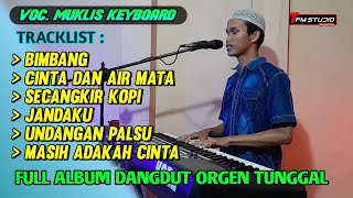 FULL ALBUM DANGDUT ORGEN TUNGGAL - Voc. Muklis Keyboard