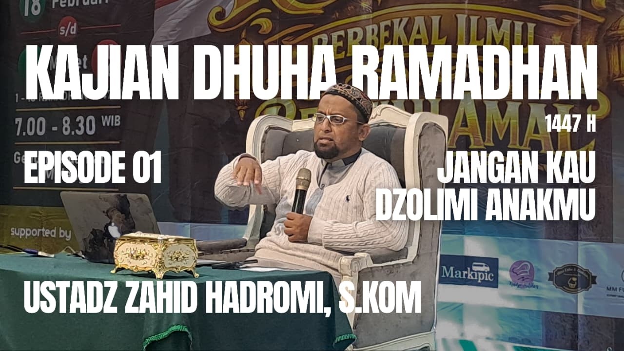 JANGAN KAU DZOLIMI ANAKMU - USTADZ ZAHID HADROMI, S.Kom