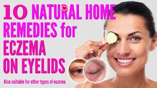 10 Best Natural Home Remedies for Eczema on Eyelids | how to treat eczema eyelids 2021