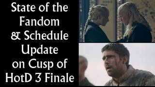 State of the Fandom and Schedule Update on Cusp of House of the Dragon Season 3 Finale