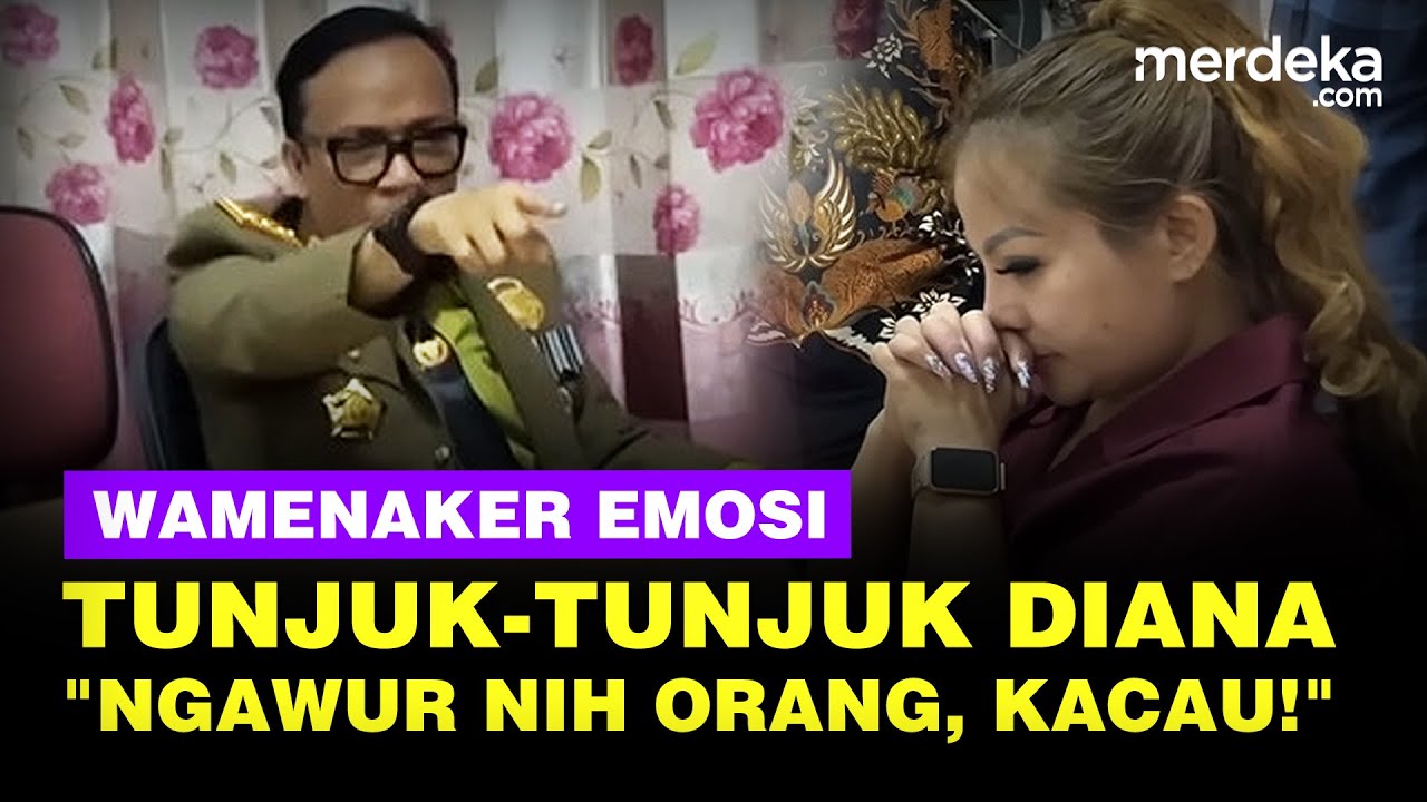 Wamenaker Emosi Tunjuk-Tunjuk Pengusaha Diana: Ngawur Nih Orang, Kacau!