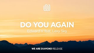 Edward V - Do You Again (feat. Lexy Sky)
Edward V - Do You Again (feat. Lexy Sky) Edward V - Do You Again (feat. Lexy Sky)