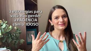 Como ter mais paciência com o idoso? Confira 3 estratégias para não perder mais a paciência!