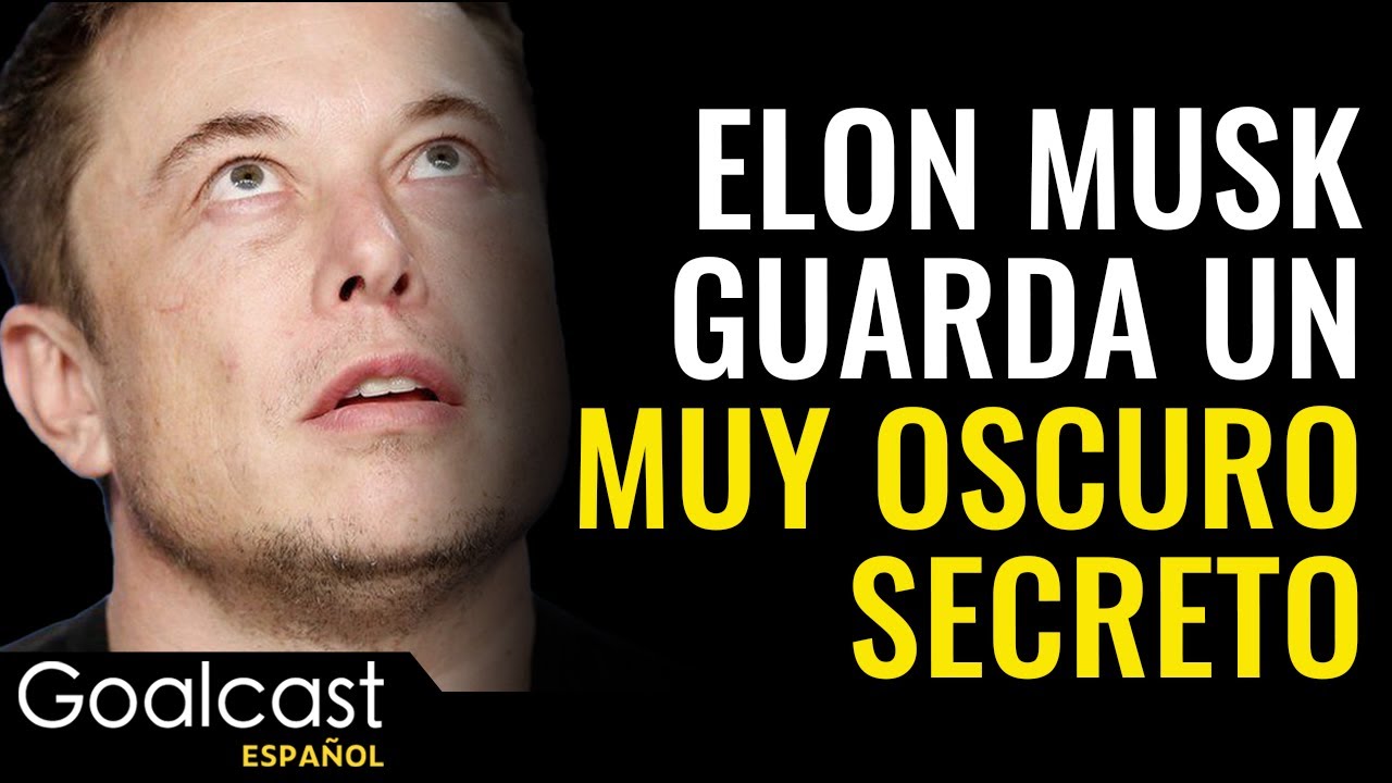 El Oscuro Secreto de Elon Musk es REVELADO | Goalcast Español - YouTube