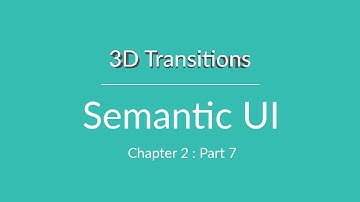 Semantic UI - 3D Transitions - Chapter 2 Part 7