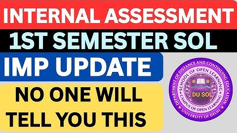 DU SOL 1ST SEMESTER INTERNAL ASSESSMENT IMPORTANT UPDATE (INCREASE YOUR MARKS)