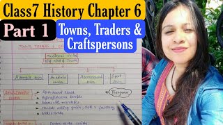 Class 7||Ch.6 || History||Summary Notes||Towns,traders&Craftspersons ||Part1 || NCERT with Aditi