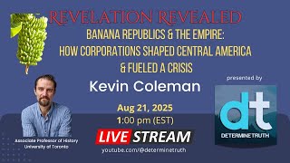 Revelation Revealed: Banana Republics and the Empire: How Corporations Shaped Central America
