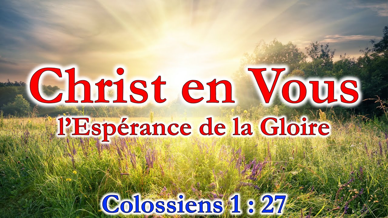 Christ en Vous, l'Espérance de la Gloire (Colossiens 1:27) - YouTube