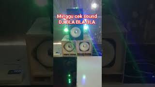 DJ BLA BLA BLA. cek sound miniatur.