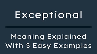 What Does Exceptional Mean? Exceptional Meaning in English With 5 Example Sentences