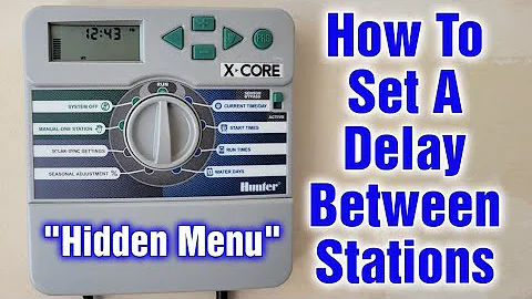 Hunter X-Core How To Set A Delay Between Stations