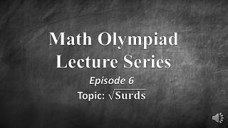 Math Olympiad Lecture 6: Surds