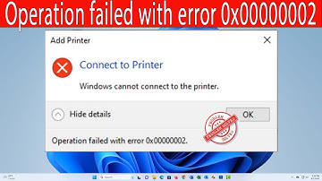 WINDOWS CANNOT CONNECT TO THE PRINTER | Operation Failed With Error 0x00000002 | Solved ✅