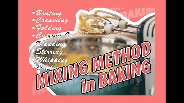 MIXING METHODS IN BAKING/BASIC MIXING TECHNIQUES IN BAKING/MIXING TECHNIQUES IN BAKING