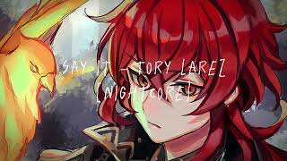say it - tory larez [nightcore]