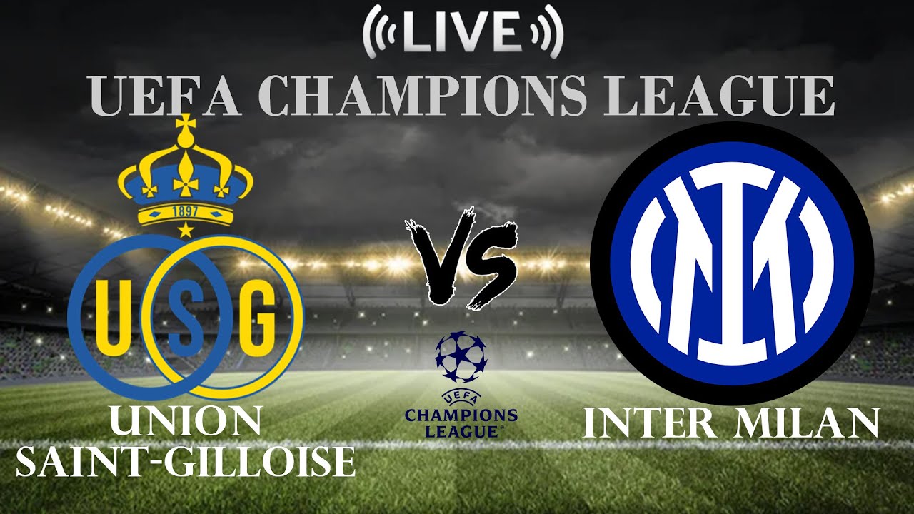 🔴Union Saint-Gilloise vs Inter Milan | UEFA Champions League | Live ...