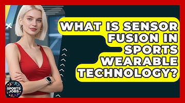 What Is Sensor Fusion In Sports Wearable Technology? - Sports Jobs