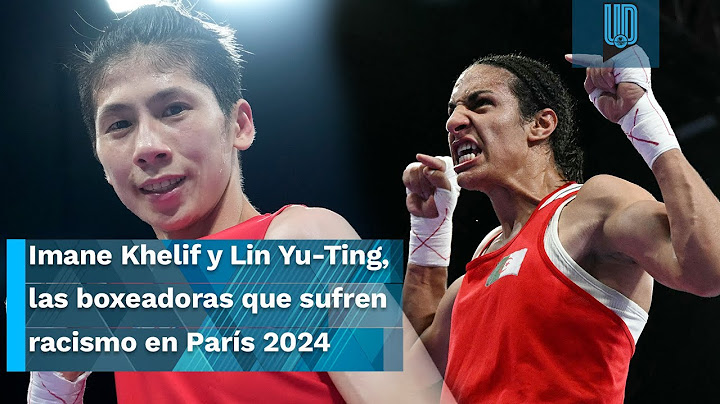 Imane Khelif y Lin Yu-Ting, las boxeadoras que sufren racismo en los Juegos Olímpicos