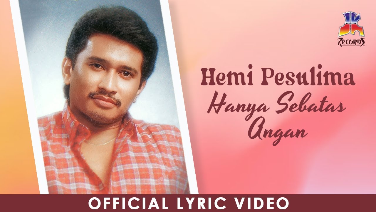 Hemi Pesulima - Hanya Sebatas Angan (Official Lyric Video)