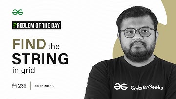 GFG POTD: 23/08/2023 | Find the String in Grid | Problem of the Day GeeksforGeeks