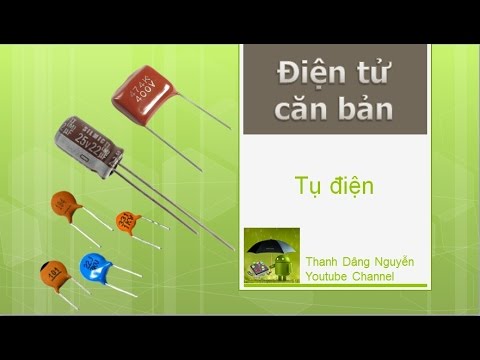 Video ĐTCB - Tụ điện (P2): Giới thiệu một số loại tụ điện... - youtube