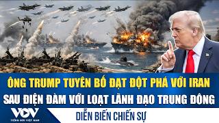 Diễn biến chiến sự tại Trung Đông ngày 24/5: Ông Trump tuyên bố đạt đột phá với Iran | VOV