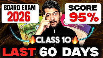 Class 10 Last 60 Days Strategy for Board Exams 2026 | Score 95%+ Easily 🔥