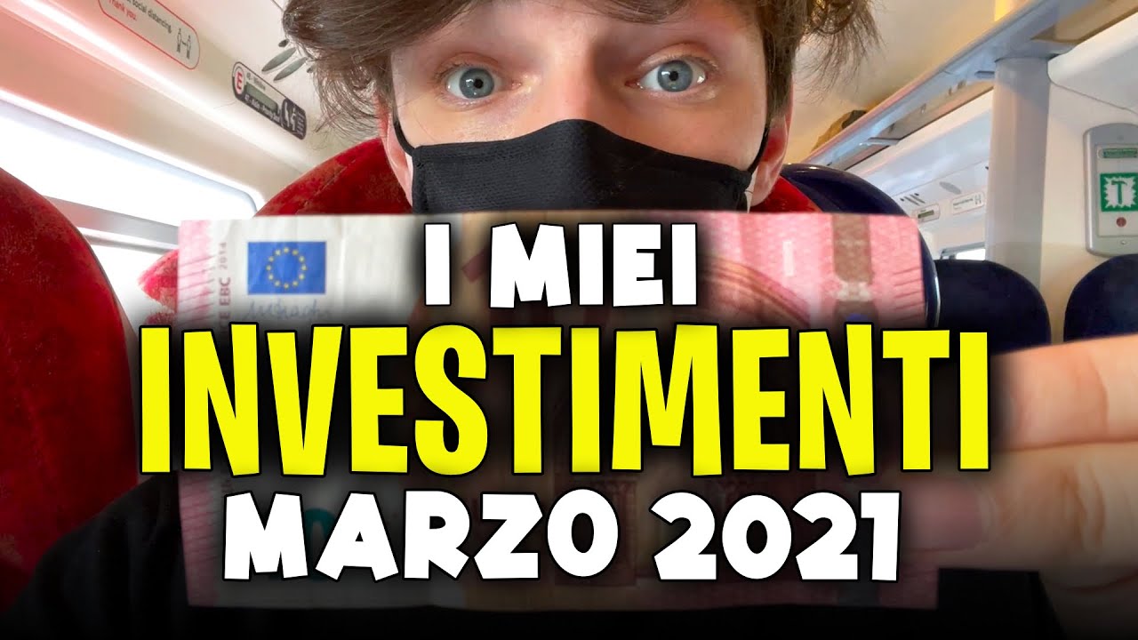 I Miei Investimenti #Marzo2021 ⛔️ Chiudo Posizioni... - YouTube