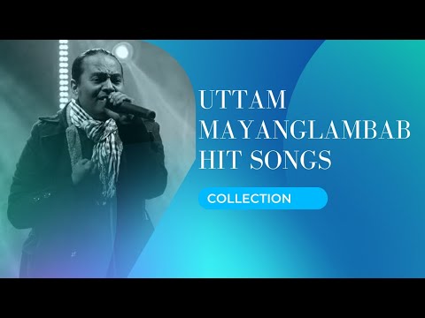 Best Song Of Uttam MayanglambamManipuri Song Collection 2021