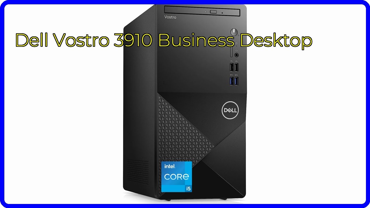REVIEW (2026): Dell Vostro 3910 Business Desktop. ESSENTIAL