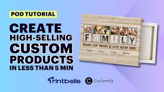 High-Selling Personalized Print on Demand Products in Minutes: Printbelle + Customily Tutorial 💙
