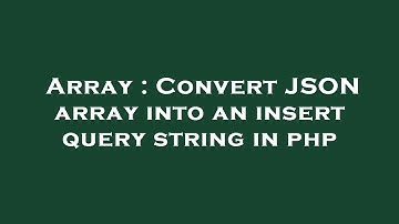 Array : Convert JSON array into an insert query string in php