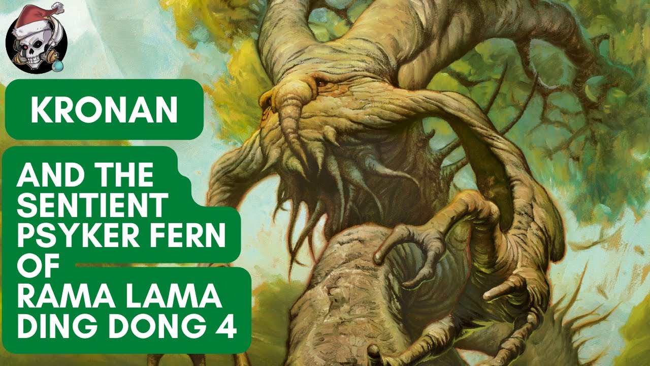 KRONAN AND THE SENTIENT PSYKER FERN OF RAMA LAMA DING DONG 4 - YouTube