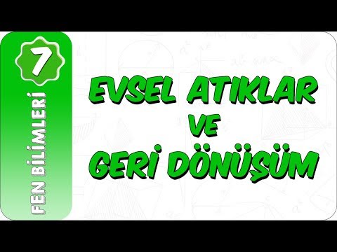 7. Sınıf Fen | Evsel Atıklar ve Geri Dönüşüm