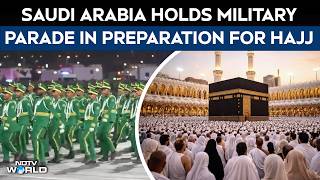 Hajj Tour | Saudi Arabia’s Opens Its Annual Hajj Security Parade Ahead Of Pilgrimage Season