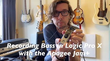 Recording Bass in Logic Pro X with the Apogee Jam+