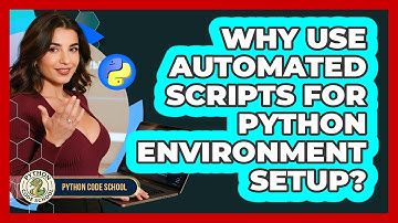 Why Use Automated Scripts For Python Environment Setup? - Python Code School