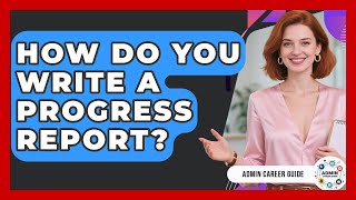 How Do You Write A Progress Report? - Admin Career Guide