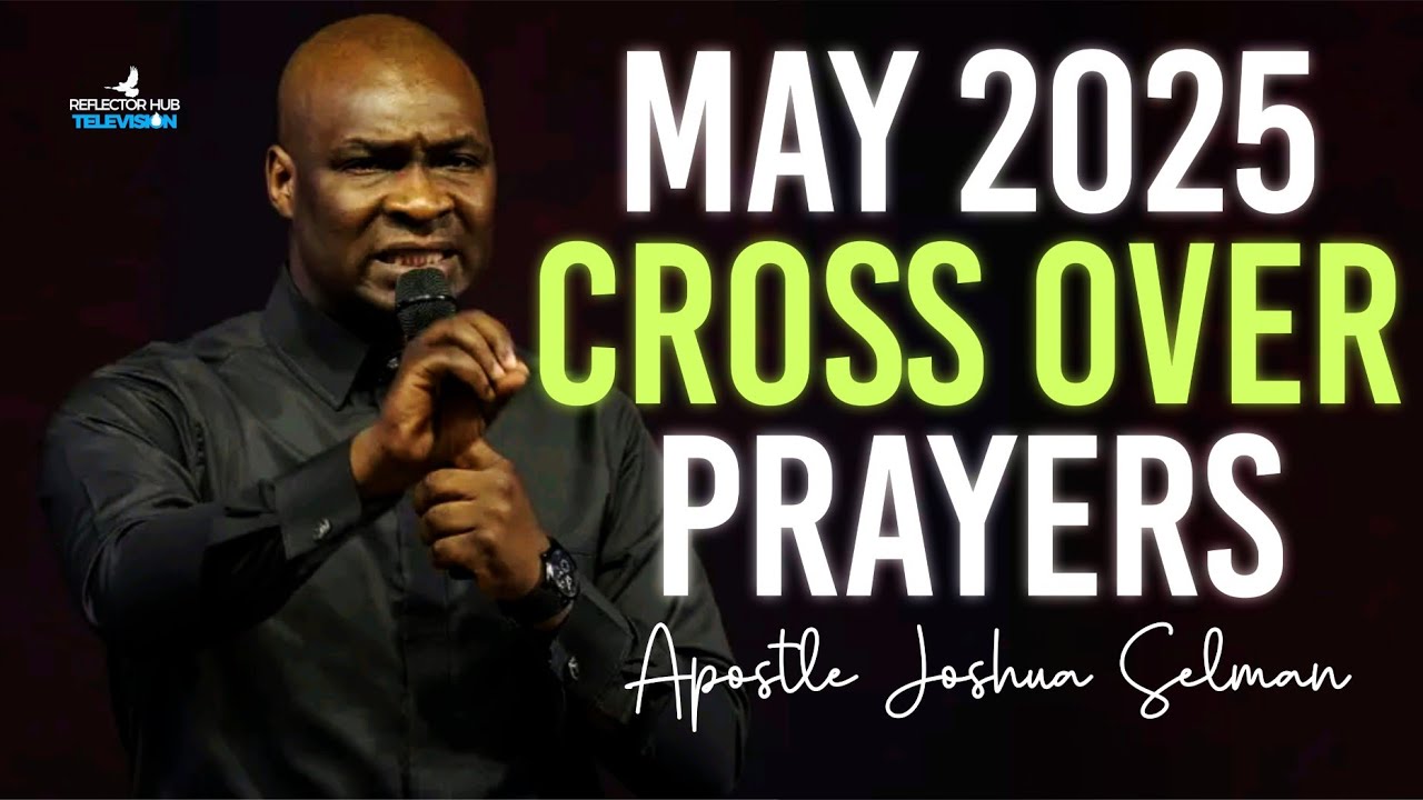 (12:00am) Cross-Over To May 2025 With This Powerful Prayers - Apostle ...