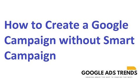 How to Create a Google Ads First Campaign or Account without Smart Campaign I Tutorial